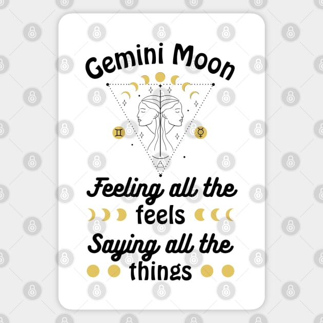 Funny Gemini Zodiac Sign - Gemini Moon, Feeling all the Feels, Saying all the things - White Magnet by LittleAna